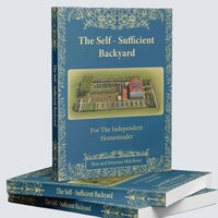 The Self-Sufficient Backyard | For the Independent Homesteader | Off-grid Living & Homesteading Practical DIY Projects | Physical Hardcover Book